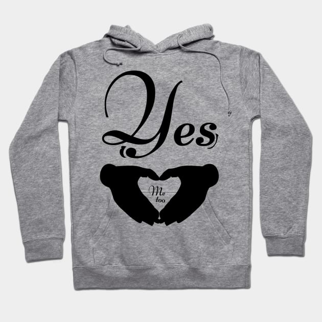 Yes, me too Hoodie by Aloenalone